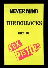 Sex Pistols: Never Mind The Bollocks, Here's The Sex Pistols movie poster