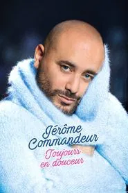 Poster do filme Jérôme Commandeur - Toujours en douceur