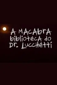 A Macabra Biblioteca do Dr. Lucchetti movie poster