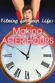 Poster do filme Filming for Your Life: Making After Hours