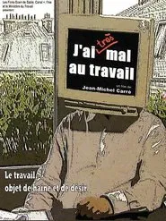 J'ai (très) mal au travail movie poster