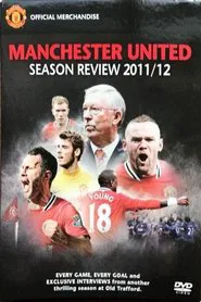 Manchester United Season Review 2011-2012 movie poster