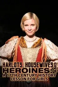 Harlots, Housewives and Heroines: A 17th Century History for Girls tv show poster