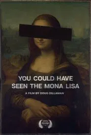 You Could Have Seen The Mona Lisa movie poster