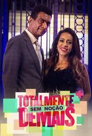 Totalmente Sem Noção Demais tv show poster