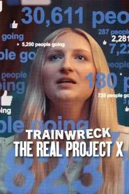 Trainwreck: The Real Project X movie poster