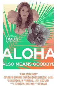Poster do filme Aloha Also Means Goodbye