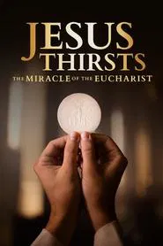 Jesus Thirsts: The Miracle of the Eucharist movie poster