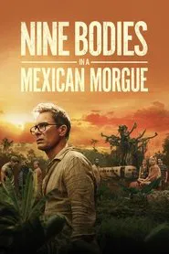 Nine Bodies in a Mexican Morgue tv show poster