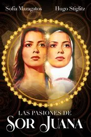 Las pasiones de sor Juana movie poster