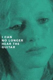 I Can No Longer Hear the Guitar movie poster