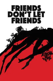 Friends Don't Let Friends movie poster