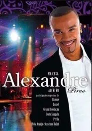 Alexandre Pires - Em Casa Ao Vivo movie poster