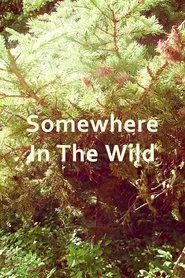 Somewhere in the Wild movie poster