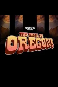 The Trail to Oregon! movie poster
