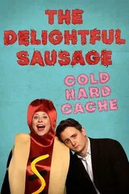 The Delightful Sausage - Cold Hard Cache movie poster