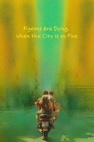 Poster do filme Pigeons Are Dying, When the City Is on Fire