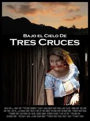 Bajo el cielo de Tres Cruces movie poster