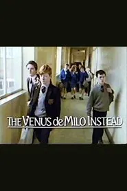 The Venus de Milo Instead movie poster