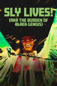 SLY LIVES! (aka The Burden of Black Genius) movie poster