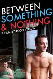 Between Something & Nothing movie poster