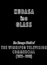 Kubasa in a Glass: The Fetishised Winnipeg TV Commercial 1976-1992 movie poster