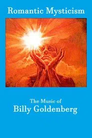 Romantic Mysticism: The Music of Billy Goldenberg movie poster