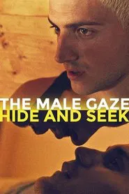 The Male Gaze: Hide and Seek movie poster