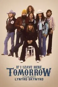 If I Leave Here Tomorrow: A Film About Lynyrd Skynyrd movie poster