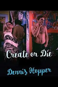 Dennis Hopper: Create (or Die) movie poster