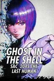 Ghost in the Shell: SAC_2045 The Last Human movie poster