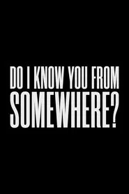Do I Know You From Somewhere? movie poster