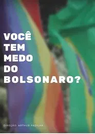 Você tem medo do Bolsonaro? movie poster