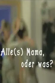 Alles Mama, oder was!? movie poster