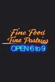 Fine Food, Fine Pastries, Open 6 to 9 movie poster