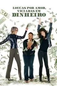 Poster do filme Loucas Por Amor, Viciadas em Dinheiro