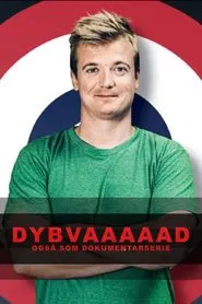 Poster da série Dybvaaaaad - Også som dokumentarserie