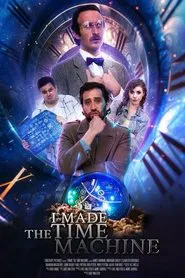 I Made The Time Machine movie poster