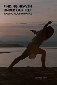 Finding Heaven Under Our Feet: Making Modern Dance movie poster