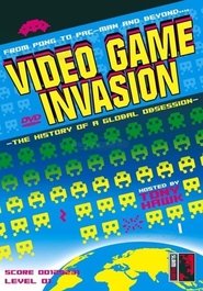 Video Game Invasion: The History of a Global Obsession movie poster