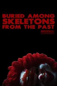 Buried Among Skeletons from the Past movie poster