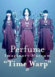 Perfume Imaginary Museum “Time Warp” movie poster