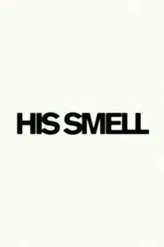 His Smell movie poster