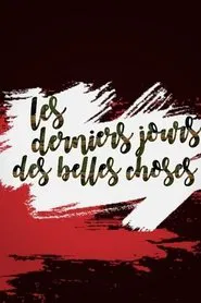 Les derniers jours des belles choses tv show poster