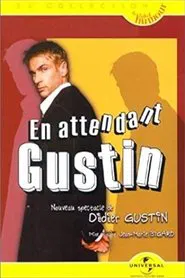 Didier Gustin : En Attendant Gustin movie poster