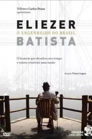 Eliezer Batista - O Engenheiro do Brasil movie poster