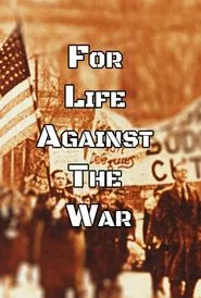 For Life, Against the War movie poster