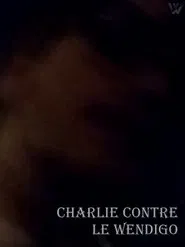 Poster do filme Charlie contre le Wendigo