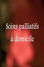 Soins palliatifs à domicile movie poster