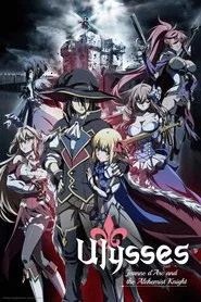 Ulysses: Jeanne d'Arc and the Alchemist Knight tv show poster